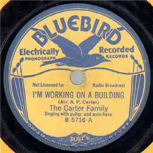 The Carter Family - I'm Working On A Building / When The Roses Bloom In Dixieland download flac