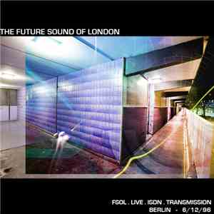 The Future Sound Of London - Live ISDN Transmission 11 FLAC album