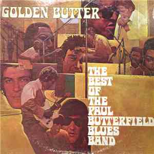 The Paul Butterfield Blues Band - Golden Butter, The Best Of The Paul Butterfield Blues Band download flac