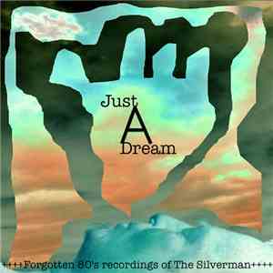 The Silverman - Just A Dream - Forgotten Recordings From The 80s download flac