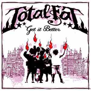 TOTALFAT - Get It Better download flac