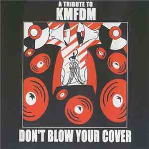 Various - A Tribute To KMFDM Don't Blow Your Cover download flac