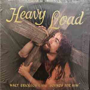Walt Erickson & The “Sounds For Him” - Heavy Load download flac