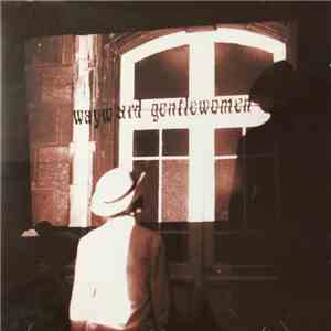 Wayward Gentlewomen - Wayward Gentlewomen download flac