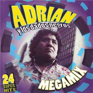 Adrian Y Los Dados Negros - Megamix download flac
