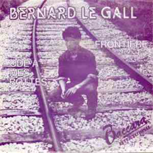 Bernard Le Gall - Ode A Mes Bottes / Frontière download flac