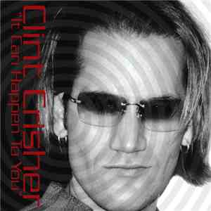 Clint Crisher - It Can Happen To You "The Remixes" download flac