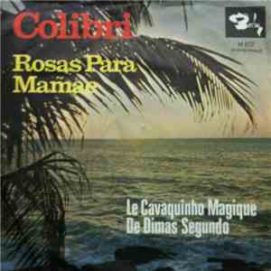 Dimas Segundo - Le Cavaquniho Magique De Dimas Segundo - Colibri / Rosas Para Mamãe download flac