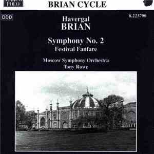 Havergal Brian, Moscow Symphony Orchestra, Tony Rowe  - Symphony 2, Festival Fanfare download flac