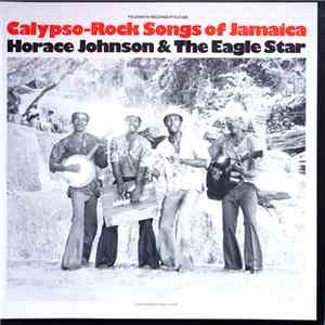 Horace Johnson And The Eagle Star - Calypso-Rock Songs Of Jamaica download flac