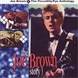 Joe Brown - The Joe Brown Story: The Picadilly/Pye Anthology download flac