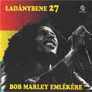 Ladánybene 27 - Bob Marley Emlékére download flac