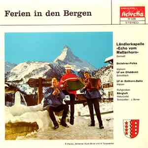 Ländlerkapelle "Echo Vom Matterhorn", Josef Birrer - Ferien In Den Bergen download flac