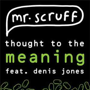Mr. Scruff Feat. Denis Jones - Thought To The Meaning download flac