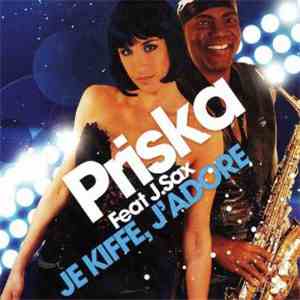 Priska Feat J.Sax - Je Kiffe, J'adore download flac