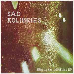 Sad Kolibries - King Of The Pointless EP download flac