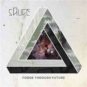 sAuce  - Forge Through Future download flac