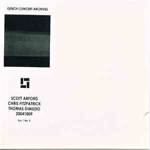 Scott Arford, Chris Fitzpatrick And Thomas Dimuzio - 20041009 download flac