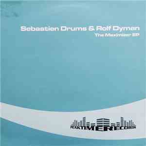 Sebastien Drums & Rolf Dyman - The Maximizer EP download flac