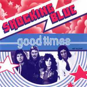 Shocking Blue - Good Times download flac