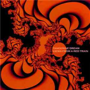 Tangerine Dream - Views From A Red Train download flac
