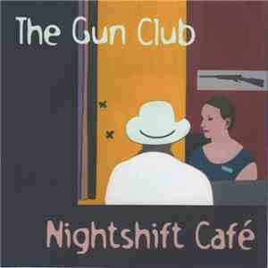 The Gun Club - Nightshift Café download flac