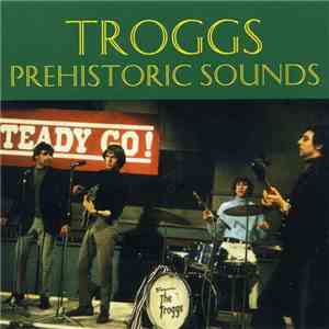 Troggs - Prehistoric Sounds download flac