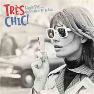 Various - Très Chic! (French Style... The Effortless Art Of Cool) download flac