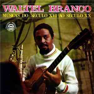 Waltel Branco - Músicas Do Século XVI Ao Século XX download flac