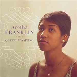 Aretha Franklin - The Queen In Waiting- The Columbia Years 1960-1965 download flac