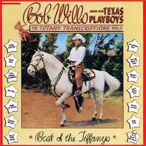 Bob Wills And His Texas Playboys - The Tiffany Transcriptions Vol. 2: Best Of The Tiffanys download flac