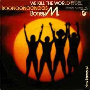 Boney M. - We Kill The World (Don't Kill The World) / Boonoonoonoos download flac