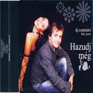 Dj.Szatmári Feat. Jucus - Hazudj Még download flac