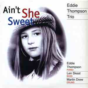 Eddie Thompson Trio - Ain't She Sweet download flac