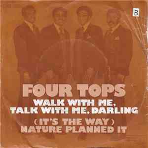 Four Tops - Walk With Me, Talk With Me, Darling / (It's The Way) Nature Planned It download flac
