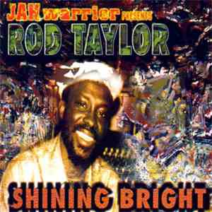 Jah Warrior Presents Rod Taylor - Shining Bright download flac