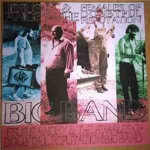 Jesus Is Angry & The Females Of Doubtful Reputation - Big Band download flac