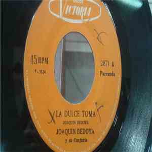 Joaquin Bedoya Y Su Conjunto - La Dulce Toma / Olvidate Mugre download flac