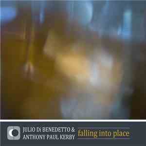 Julio Di Benedetto & Anthony Paul Kerby - Falling Into Place download flac