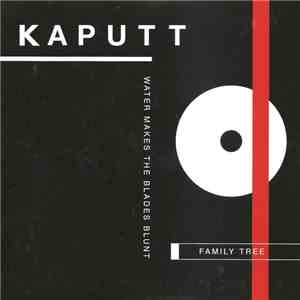 Kaputt  - Family Tree / Water Makes The Blades Blunt download flac