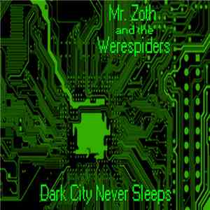 Mr. Zoth And The Werespiders - Dark City Never Sleeps download flac