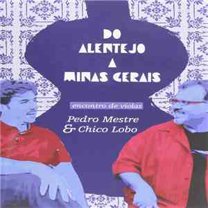 Pedro Mestre, Chico Lobo - Do Alentejo A Minas Gerais download flac
