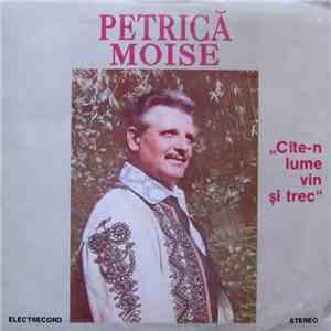 Petrică Moise - Cîte-n Lume Vin Și Trec download flac