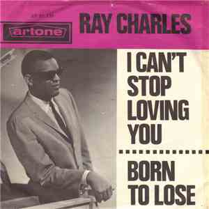 Ray Charles - I Can't Stop Loving You / Born To Lose download flac