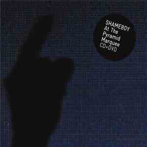 Shameboy - Shameboy At The Pyramid Marquee download flac