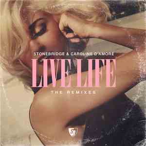 StoneBridge & Caroline D'Amore - Live Life (Remixes) download flac