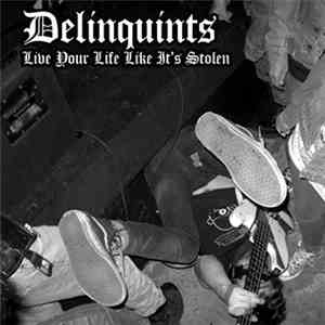 The Delinquints - Live Your Life Like It's Stolen download flac