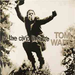 Tom Waits - At The Civic Theatre FLAC album