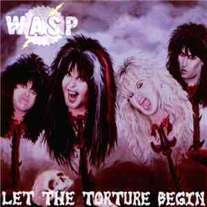 W.A.S.P. - Let The Torture Begin - The Lost Demos 1979 To 1982 download flac
