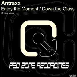Antraxx - Enjoy The Moment / Down The Glass download flac